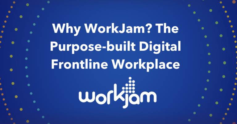 Why WorkJam? The Purpose-built Digital Frontline Workplace